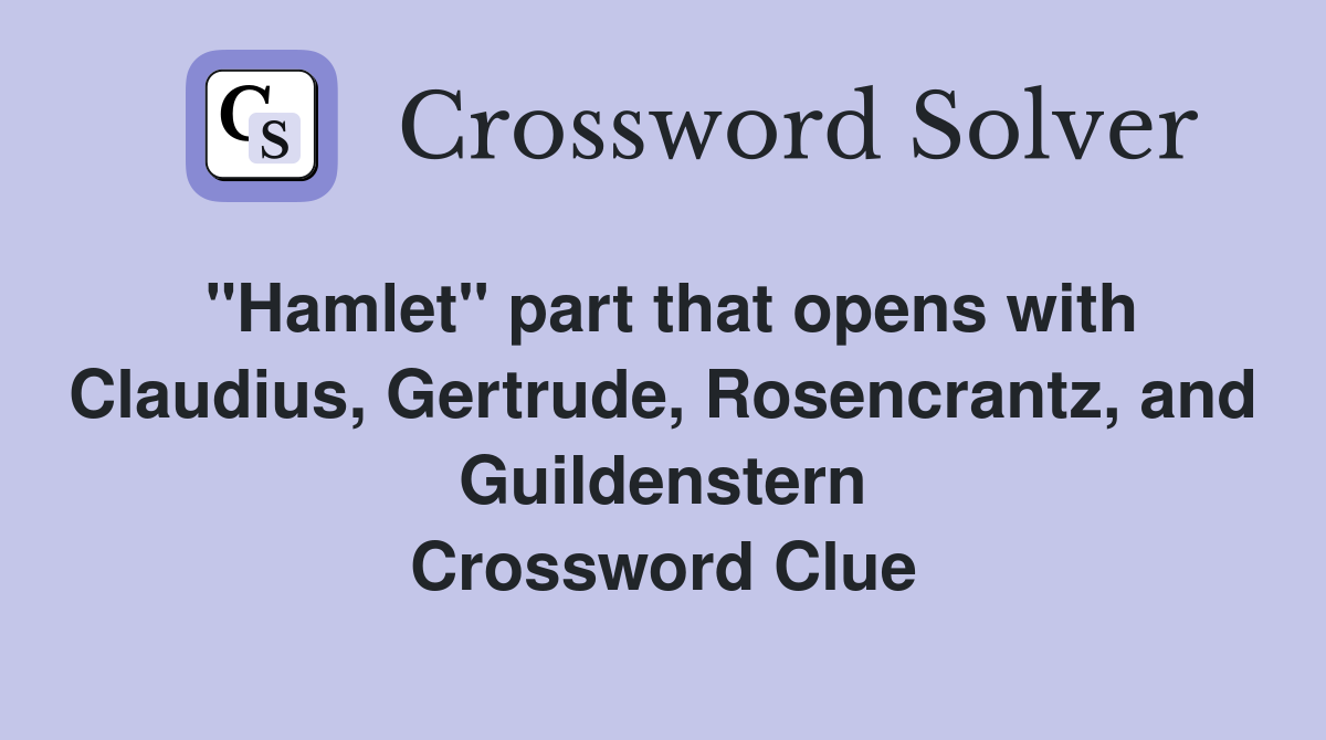 "Hamlet" part that opens with Claudius, Gertrude, Rosencrantz, and